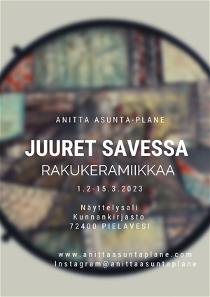 JUURET SAVESSA -Anitta Asunta-Plane näyttelyjuliste.png